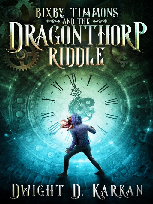 Title details for Bixby Timmons and the Dragonthorp Riddle by Dwight Karkan - Available